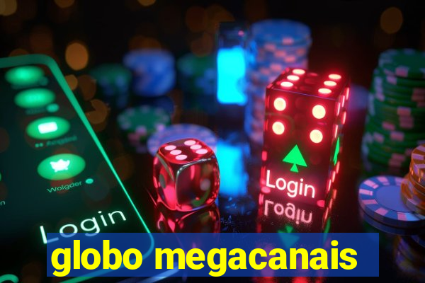 globo megacanais